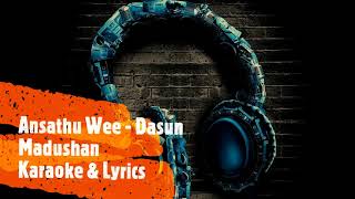 Ansathu Wee  Dasun Madushan  Karaoke with Lyrics [upl. by Adnahsor]