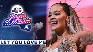 Rita Ora  Let You Love Me Live at Capitals Jingle Bell Ball 2019  Capital [upl. by Kentiga]