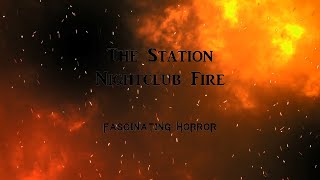 The Station Nightclub Fire  A Short Documentary  Fascinating Horror [upl. by Oshinski]