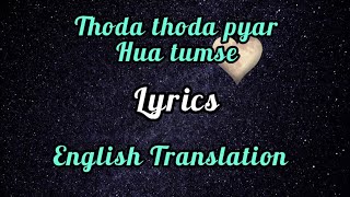 Thoda Thoda Pyaar Hua TumseLyrics English Translation Stebin Ben  Sidharth Malhotra Neha Sharma [upl. by Jessie323]