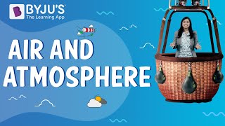 Air and Atmosphere  Learn with BYJUS [upl. by Silvers]