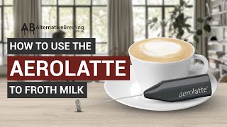 How To Use the AeroLatte To Froth Milk [upl. by Okime]