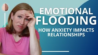 Emotional Flooding How Anxiety Impacts Relationships Relationship Skills 8 [upl. by Sterner251]