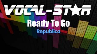 Republica  Ready To Go Karaoke Version with Lyrics HD VocalStar Karaoke [upl. by Taddeo]