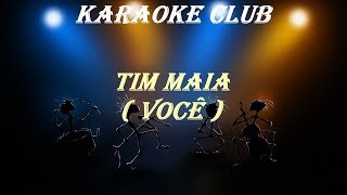 TIM MAIA  VOCÊ  KARAOKE [upl. by Barnabe278]