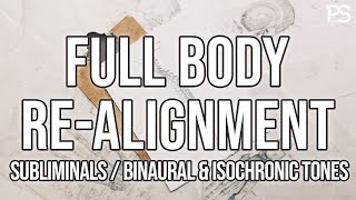 Full Body ReAlignment ⚖️  Balancing and Restructuring  Subliminals  Binaurals [upl. by Elli]