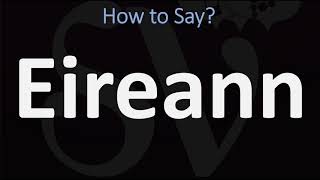 How to Pronounce Eireann CORRECTLY [upl. by Kingston]