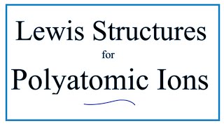 Lewis Structures for Polyatomic Ions [upl. by Lorna517]