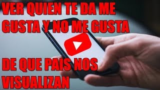 Como ver quien le dio me gusta o no me gusta y Quien ve mi vídeo en YouTube [upl. by Elehcor658]