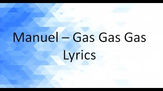 MANUEL  GAS GAS GAS Lyrics [upl. by Nnyllatsyrc]