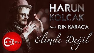 Harun Kolçak  Elimde Değil feat Işın Karaca Official Audio [upl. by Jessalin]