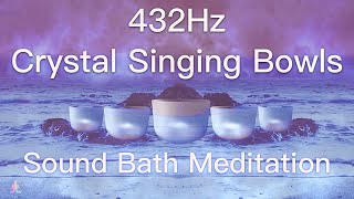 432Hz Crystal Singing Bowls Sound Bath  Relaxing Waves  Deep Healing Meditation Music [upl. by Ire]