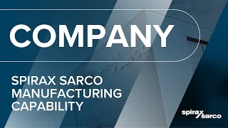 Spirax Sarco Manufacturing Capability [upl. by Llehsam36]