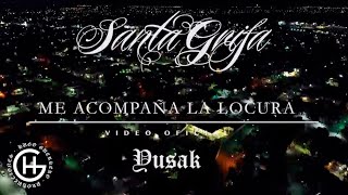 ME ACOMPAÑA LA LOCURA  SANTA GRIFA EL YUSAK ft BANY  VIDEO OFICIAL [upl. by Herahab228]