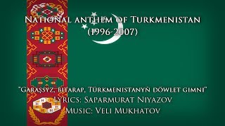 National Anthem of Turkmenistan 19962007 — quotGaraşsyz bitarap Türkmenistanyň döwlet gimniquot [upl. by Laroc]