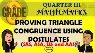 PROVING TRIANGLE CONGRUENCE USING POSTULATES  GRADE 8 MATHEMATICS Q3 [upl. by Ylrbmik]