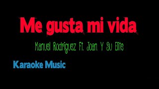 Me gusta mi vida  Manuel Rodriguez Ft Joan Y Su Elite  Karaoke [upl. by Naaman]