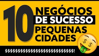 10 NEGÓCIOS PARA CIDADES PEQUENAS [upl. by Nnylannej]