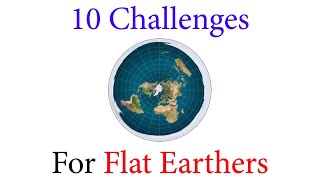 10 Challenges For Flat Earthers [upl. by Eidualc482]