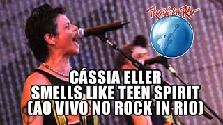 Cássia Eller  Smells like teen spirit Nirvana cover Ao Vivo no Rock in Rio [upl. by Aibos205]