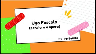 Ugo Foscolo pensiero e opere  Prof Betti [upl. by Acimad]