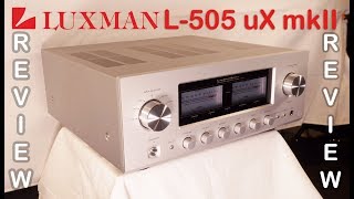 Luxman L 505 uX MK II HiFi Integrated Amplifier Review [upl. by Olathe]