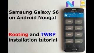 Rooting and TWRP tutorial  Samsung Galaxy S6 on Android Nougat [upl. by Corena970]