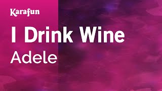 I Drink Wine  Adele  Karaoke Version  KaraFun [upl. by Adnak]