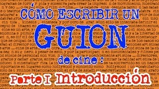 Cómo escribir un GUIÓN  Parte 1 Introducción [upl. by Yetak]