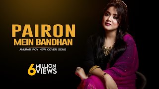 Pairon Mein Bandhan Hai  Cover  Mohabbatein  Anurati Roy  Shah Rukh Khan [upl. by Weywadt]