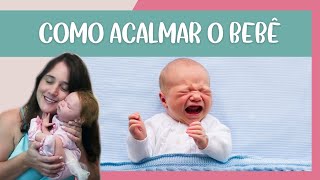 Como Acalmar o bebê  Manual do RecémNascido [upl. by Leahcam]