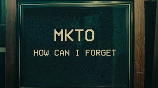 MKTO  How Can I Forget Official Video [upl. by Annawak]