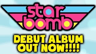 STARBOMB Debut Album OUT NOW [upl. by Novy]