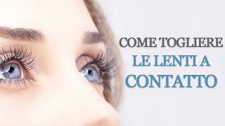 Come Togliere Le Lenti a Contatto [upl. by Sukramal]