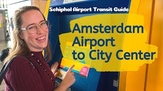 AMSTERDAM AIRPORT TRANSIT GUIDE  4 ways to get from Amsterdam Airport Schiphol to the city center [upl. by Elleinod27]