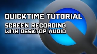 How to Record Desktop Audio with Quicktime Screen Capture  Tutorial [upl. by Ohs]