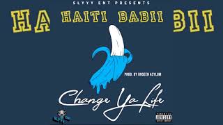 Haiti Babii  Change Ya Life p Unseen Asylum [upl. by Nangatrad367]