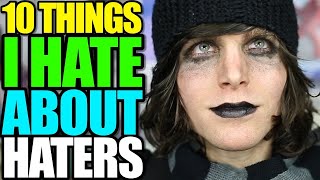 10 Things I Hate About Haters Trolls amp Stalkers [upl. by Diann326]