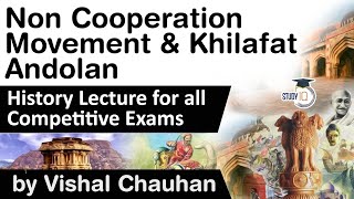 Non Cooperation Movement and Khilafat Andolan  History lecture for all competitive exams [upl. by Convery355]