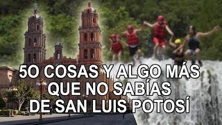 50 Cosas y algo más que no sabias San Luis Potosí [upl. by Einaffit]