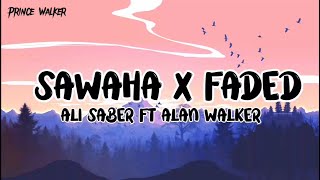 Sawaha X Faded Remix Lyrics [upl. by Dlonyer]