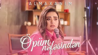 Almaxanım  Öpüm nəfəsindən live [upl. by Trilley]