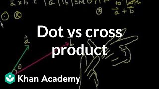 Dot vs cross product  Physics  Khan Academy [upl. by Kirrad]