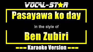 Pasayawa Ko Day Karaoke  Ben Zubiri Karaoke Version [upl. by Peonir]