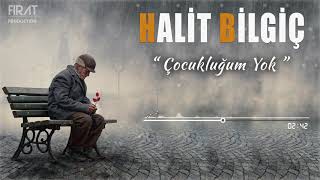 Halit Bilgiç  Çocukluğum Yok [upl. by Sarette]