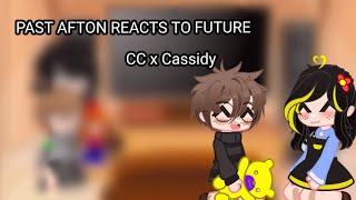 Past Afton react to future  CC x Cassidy  Part 25  FNAF [upl. by Sarnoff]