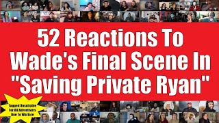 52 Reactions To Wades Final Scene in quotSaving Private Ryanquot  22 Bonus Reactions group 4️⃣ of 5️⃣ [upl. by Ailbert]