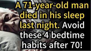 71 Year Old Man Died in His Sleep 4 Bedtime Habits You Must Avoid After 70 [upl. by Standush637]