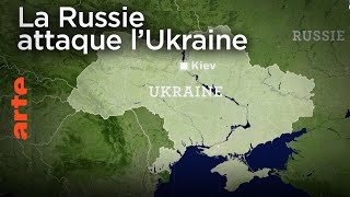 La Russie attaque l’Ukraine  Le Dessous des Cartes  ARTE [upl. by Mhoj344]