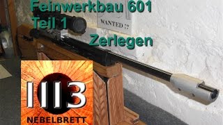 Feinwerkbau 601 Teil 1 Zerlegen [upl. by Schlessel]